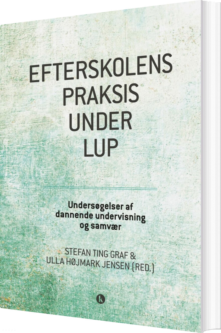 Efterskolens Praksis Under Lup   Ulla Højmark Jensen   Bog