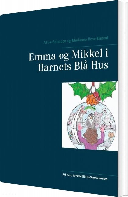 Emma Og Mikkel I Barnets Blå Hus   Marianne Rose Dupont   Bog