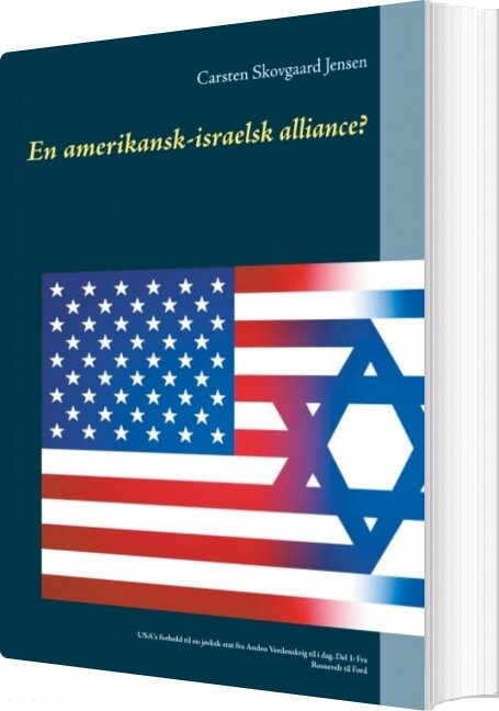 En Amerikansk Israelsk Alliance    Carsten Skovgaard Jensen   Bog
