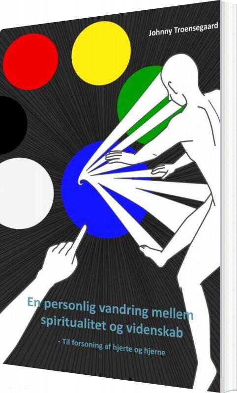 En Personlig Vandring Mellem Spiritualitet Og Videnskab Johnny Troensegaard Bog