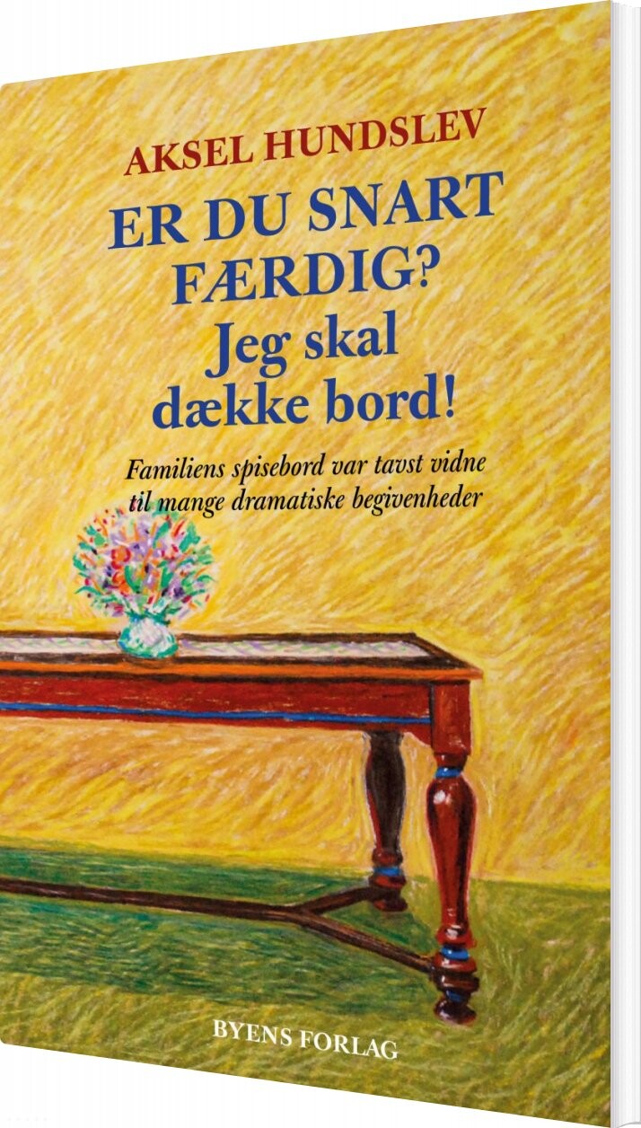 Er Du Snart Færdig  Jeg Skal Dække Bord    Aksel Hundslev   Bog