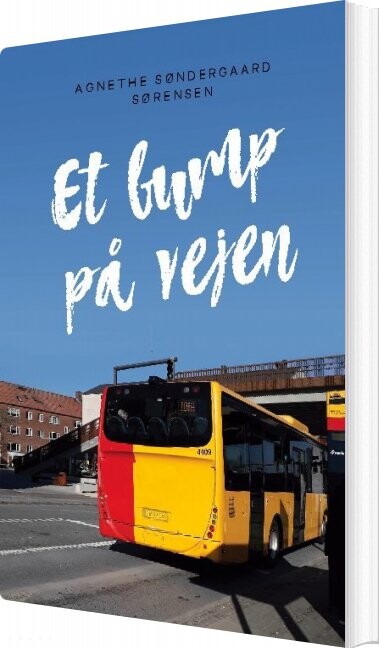 Et Bump På Vejen Agnethe Søndergaard Sørensen Bog