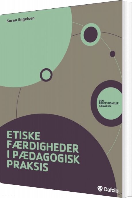 Etiske Færdigheder I Pædagogisk Praksis   Søren Engelsen   Bog