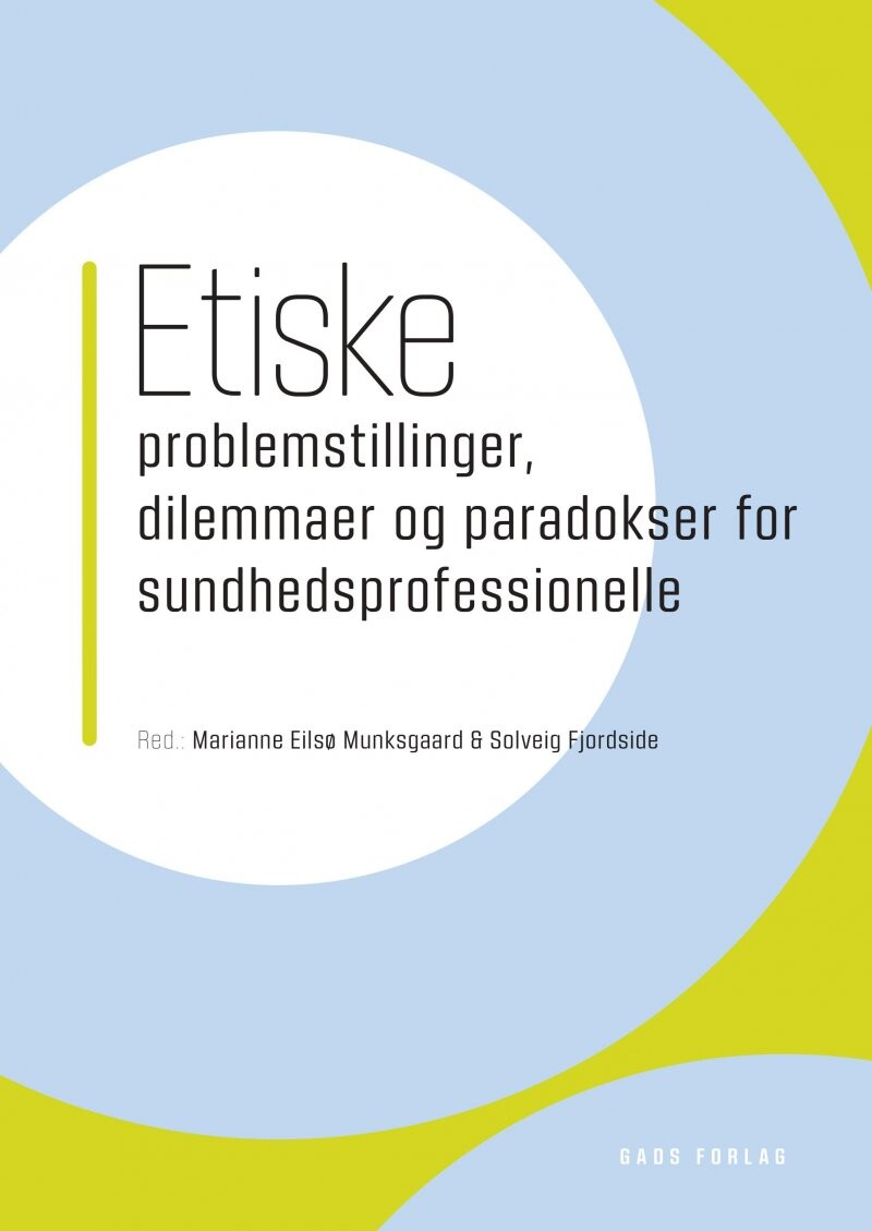 Etiske Problemstillinger  Dilemmaer Og Paradokser For Sundhedsprofessionelle   Solveig Fjordside   Bog