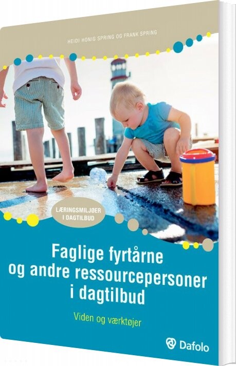 Faglige Fyrtårne Og Andre Ressourcepersoner I Dagtilbud   Heidi Honig Spring   Bog