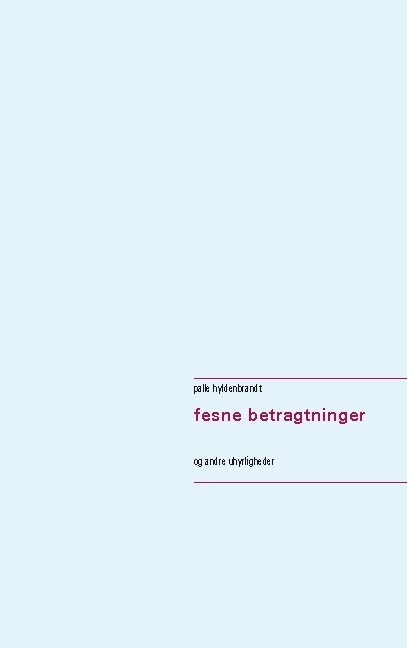 Fesne Betragtninger   Palle Hyldenbrandt   Bog