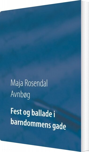 Fest Og Ballade I Barndommens Gade   Maja Rosendal Avnbøg   Bog