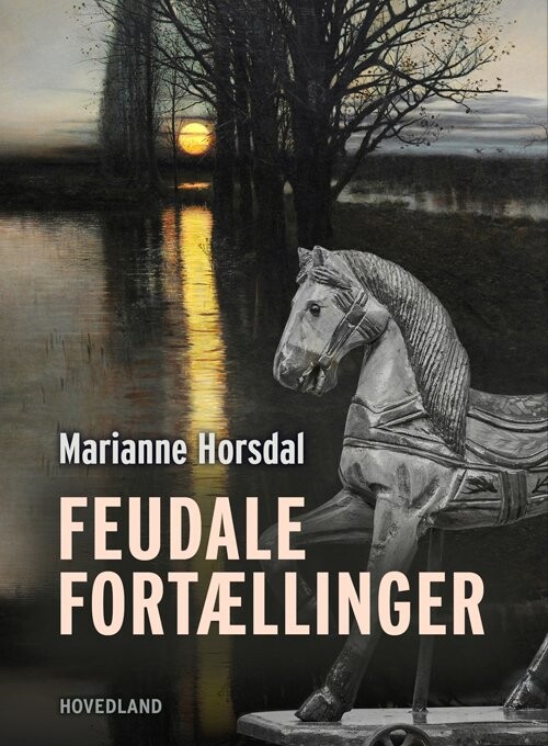 Feudale Fortællinger   Marianne Horsdal   Bog