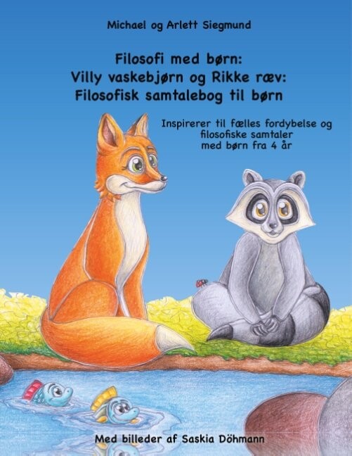 Filosofi Med Børn   Villy Vaskebjørn Og Rikke Ræv    Michael Siegmund   Bog