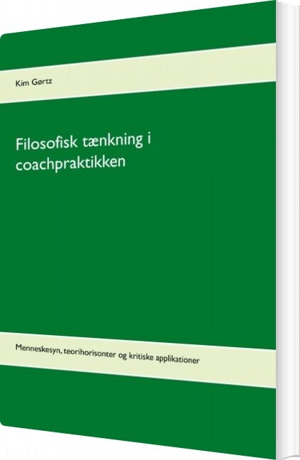 Filosofisk Tænkning I Coachpraktikken   Kim Gørtz   Bog