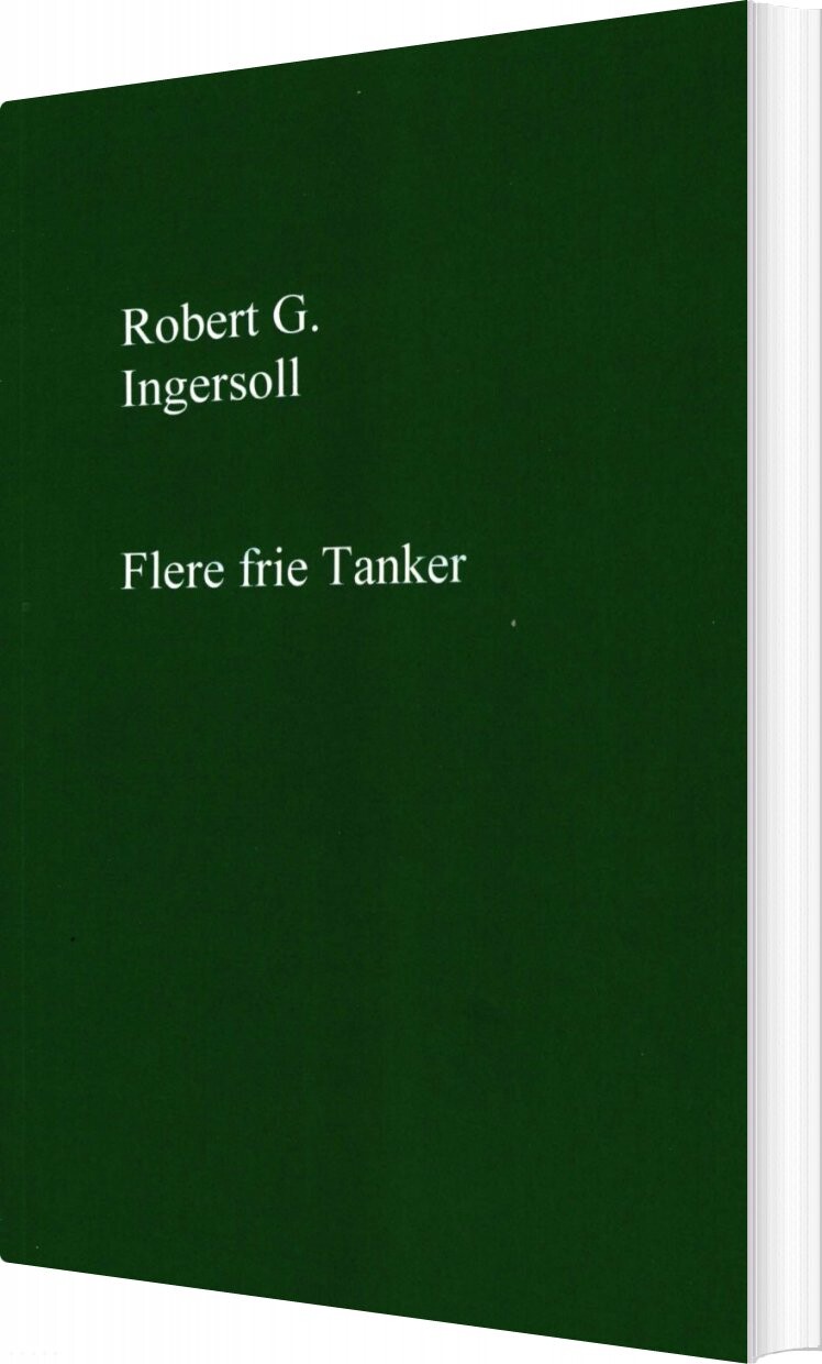 Flere Frie Tanker   Robert G  Ingersoll   Bog