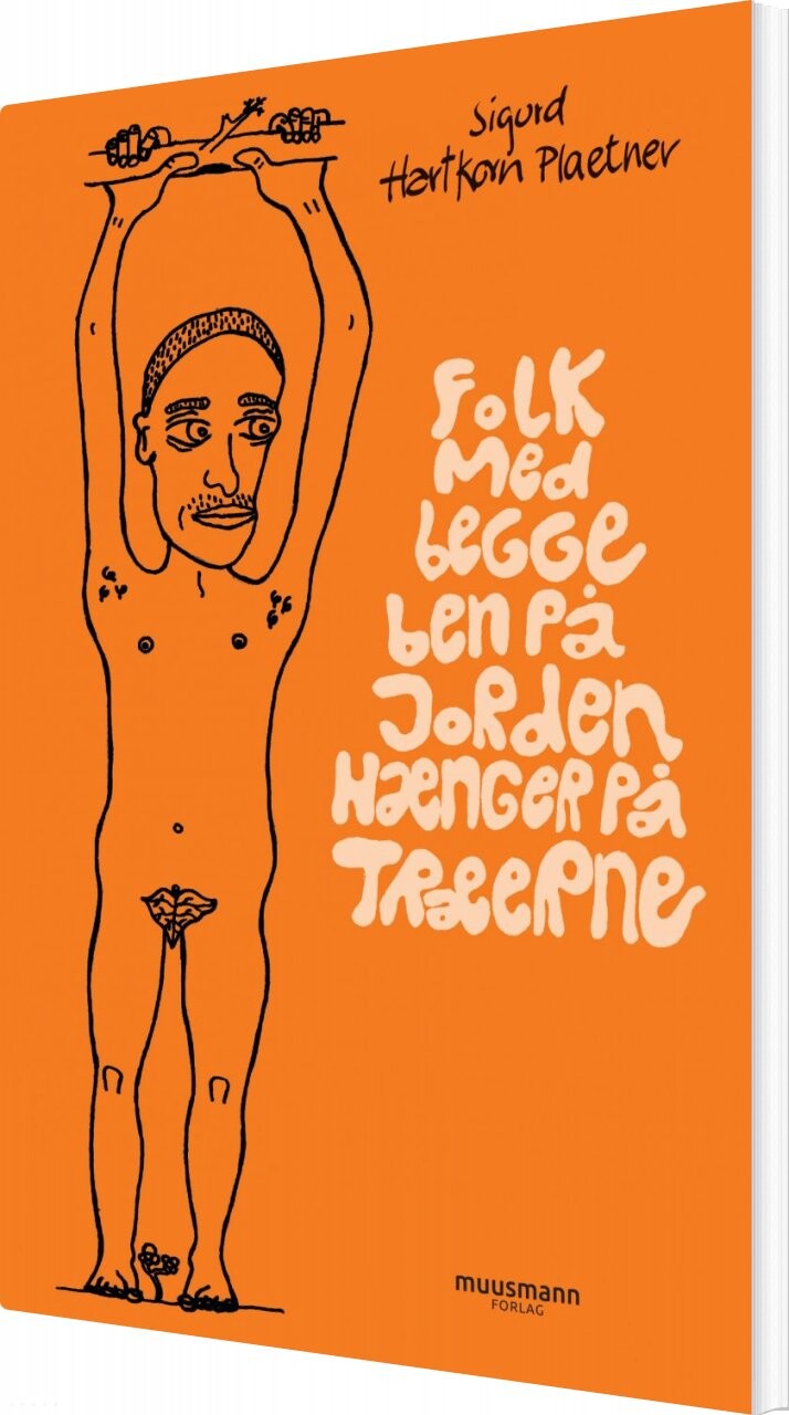 Folk Med Begge Ben På Jorden Hænger På Træerne   Sigurd Hartkorrn Plaetner   Bog