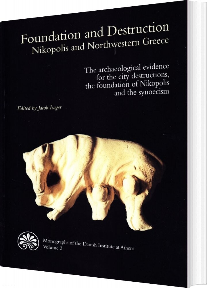 Foundation And Destruction  Nikopolis And Northwestern Greece   Jacob Isager   English Book