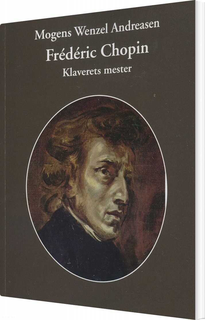 Fr? D? Ric Chopin   Klaverets Mester   Mogens Wenzel Andreasen   Bog