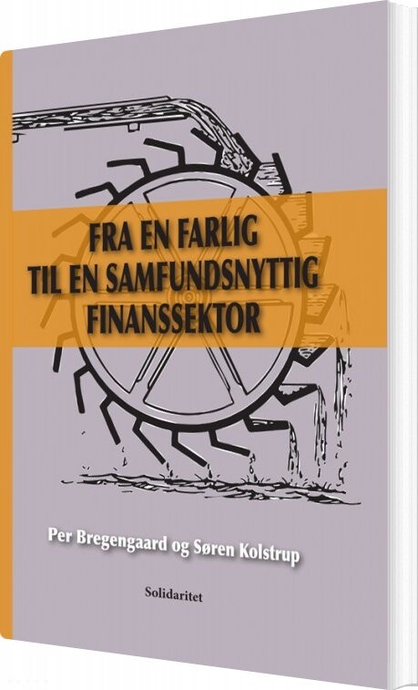 Fra En Farlig Til En Samfundsnyttig Finanssektor   Søren Kolstrup   Bog