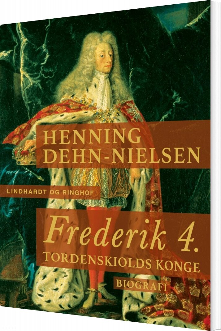Frederik 4  Tordenskiolds Konge   Henning Dehn Nielsen   Bog