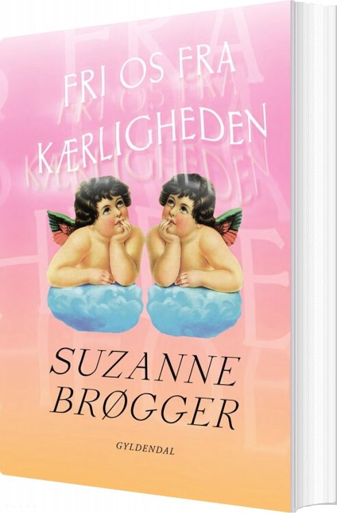 Fri Os Fra Kærligheden Suzanne Brøgger Bog