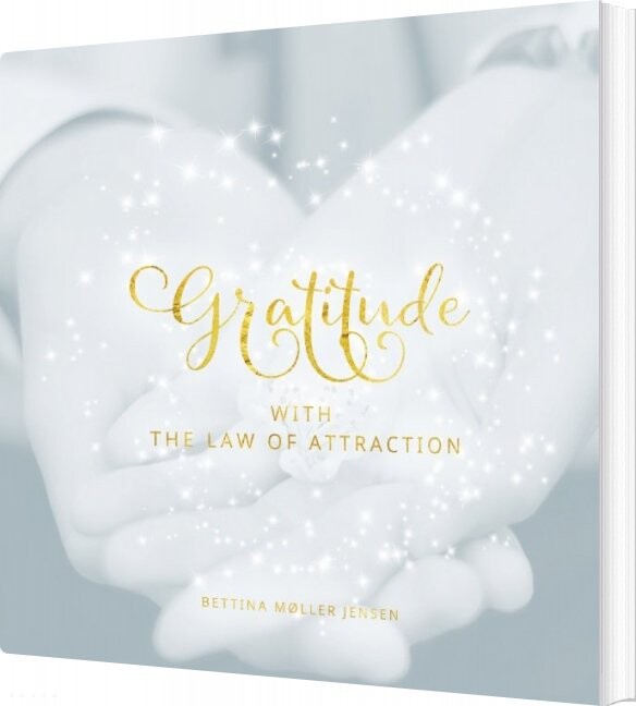 Gratitude With The Law Of Attraction   Bettina Møller Jensen   English Book
