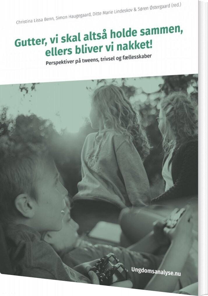 Gutter  Vi Skal Holde Sammen  Ellers Bliver Vi Nakket    Søren østergaard   Bog