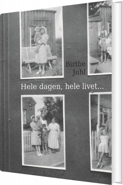 Hele Dagen  Hele Livet   Birthe Juhl   Bog