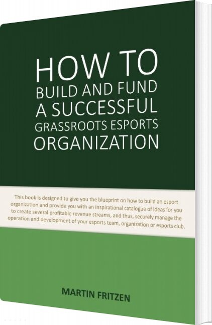 How To Build And Fund A Successful Grassroots Esports Organization   Martin Fritzen   English Book