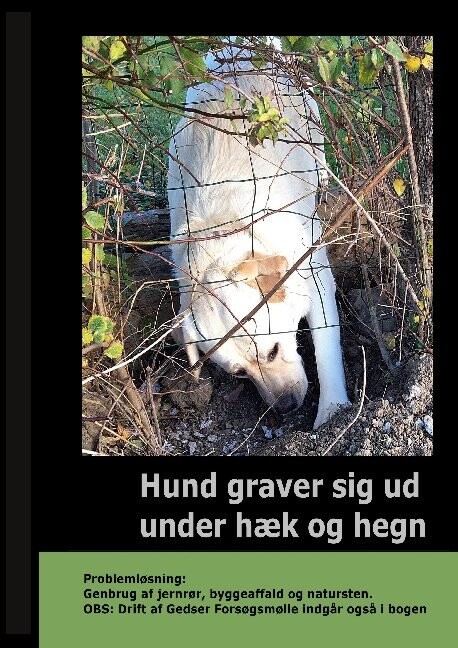 Hund Graver Sig Ud Under Hæk Og Hegn   Gitte Ahrenkiel   Bog