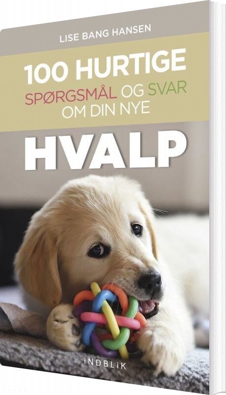 100 Hurtige Spørgsmål Og Svar Om Din Nye Hvalp   Lise Bang Hansen   Bog