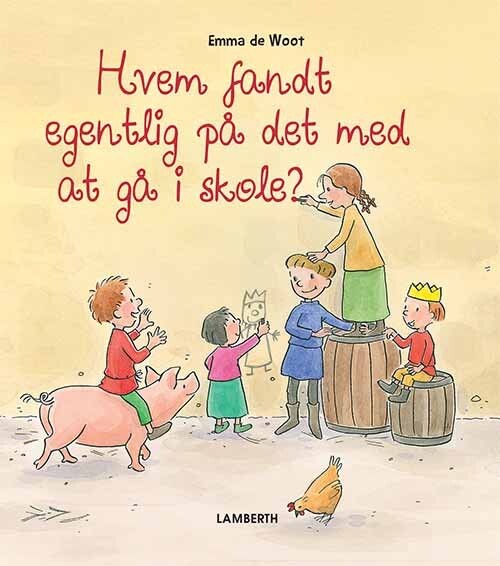 Hvem Fandt Egentlig På Det Med At Gå I Skole    Emma De Woot   Bog