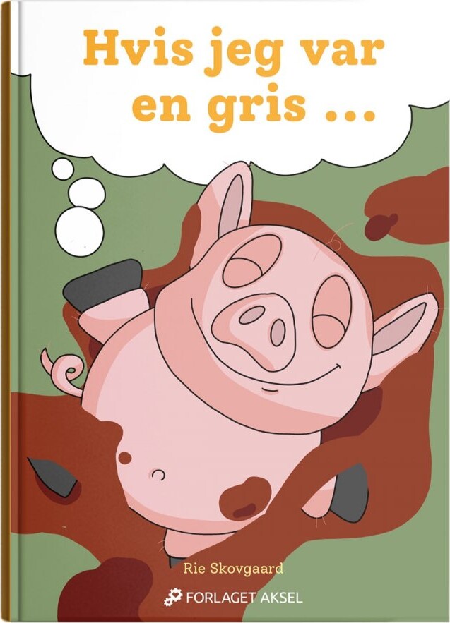 Hvis Jeg Var En Gris   Rie Skovgaard   Bog
