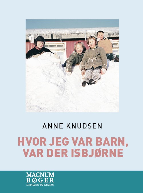Hvor Jeg Var Barn  Var Der Isbjørne   Anne Knudsen   Bog