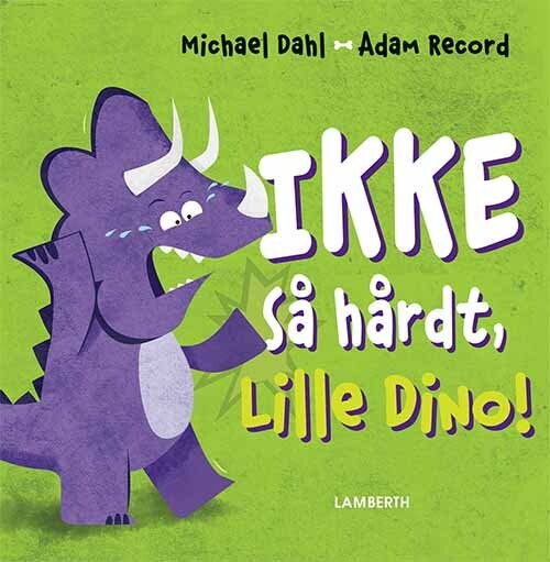 Ikke Så Hårdt  Lille Dino    Michael Dahl   Bog