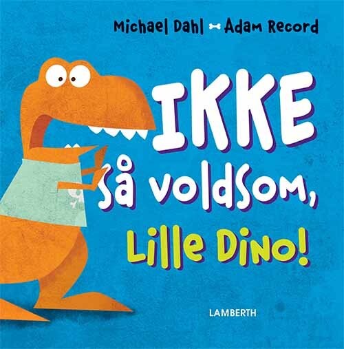 Ikke Så Voldsom  Lille Dino    Michael Dahl   Bog