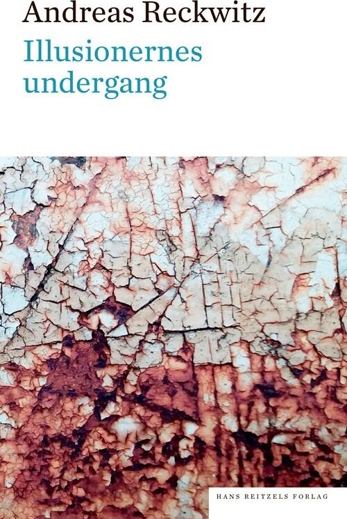 Illusionernes Undergang Andreas Reckwitz Bog
