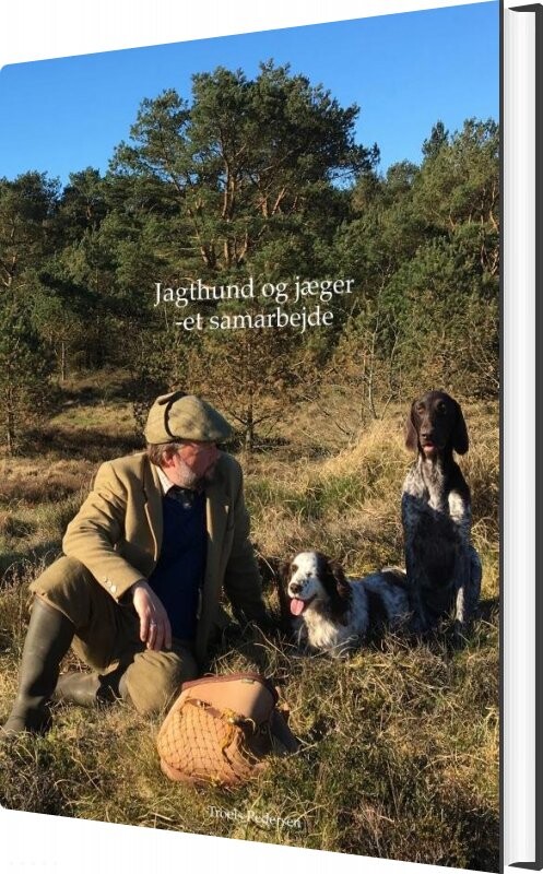 Jagthund Og Jæger Et Samarbejde Troels Pedersen Bog