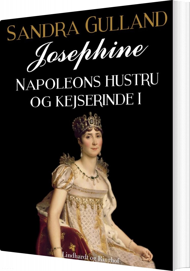 Josephine: Napoleons Hustru Og Kejserinde I   Sandra Gulland   Bog