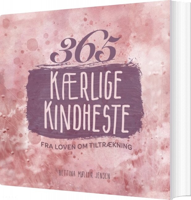 365 Kærlige Kindheste Fra Loven Om Tiltrækning   Bettina Møller Jensen   Bog