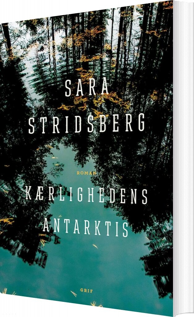 Kærlighedens Antarktis   Sara Stridsberg   Bog