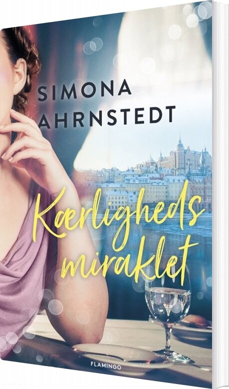 Kærlighedsmiraklet   Simona Ahrnstedt   Bog
