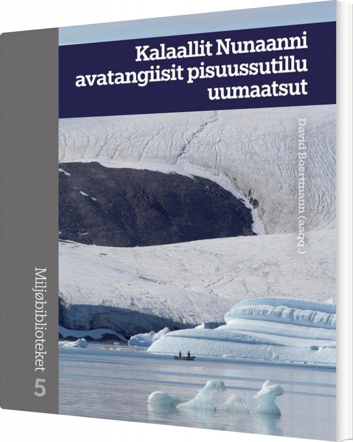 Kalaallit Nunaanni Avatangiisit Pisuussutillu Uumaatsut   David Boertmann   Grønlandsk Bog