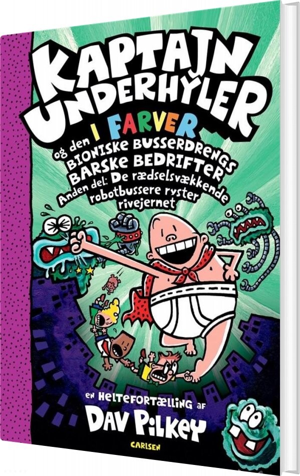 Kaptajn Underhyler I Farver 7   Og Den Bioniske Busserdrengs Barsje Bedrifter   Dav Pilkey   Bog