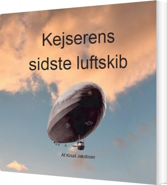Kejserens Sidste Luftskib   Knud Jakobsen   Bog