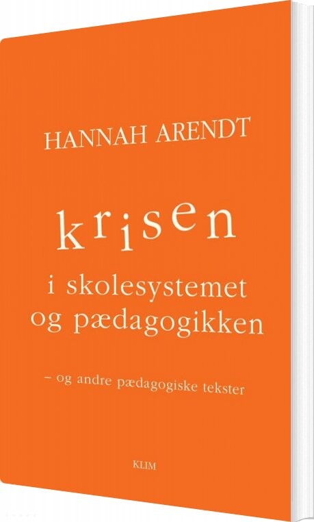 Krisen I Skolesystemet Og Pædagogikken   Hannah Arendt   Bog