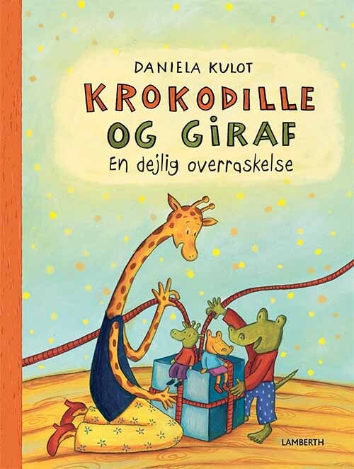 Krokodille Og Giraf   En Dejlig Overraskelse   Daniela Kulot   Bog