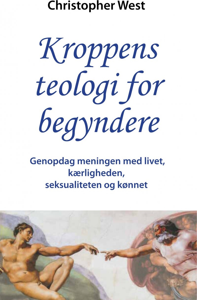 Kroppens Teologi For Begyndere   Christopher West   Bog