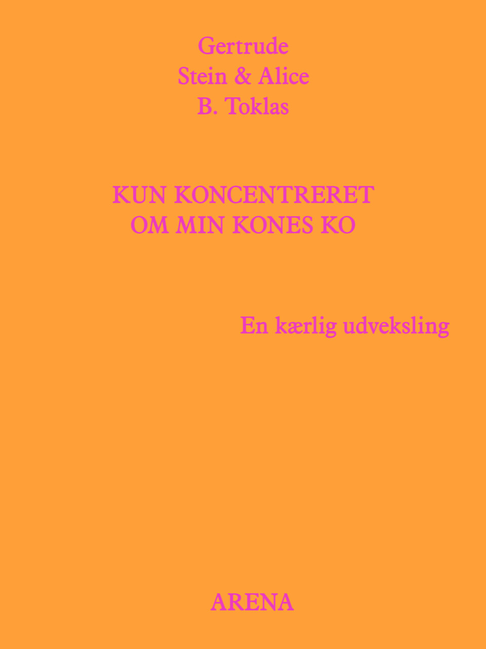 Kun Koncentreret Om Min Kones Ko   Gertrude Stein   Bog