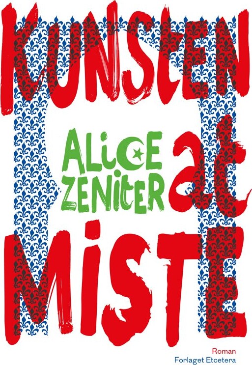 Kunsten At Miste   Alice Zeniter   Bog