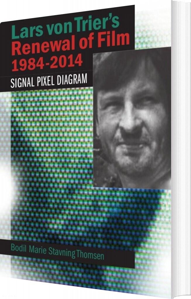 Lars Von Trier S Renewal Of Film 1984 2014   Bodil Marie Stavning Thomsen   English Book