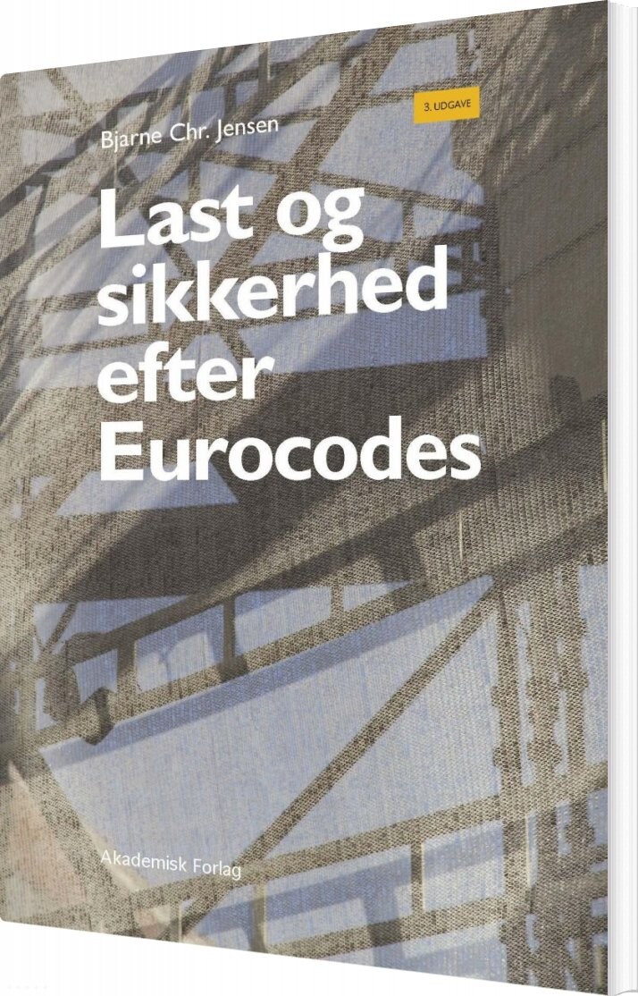 Last Og Sikkerhed Efter Eurocodes   Bjarne Christian Jensen   Bog