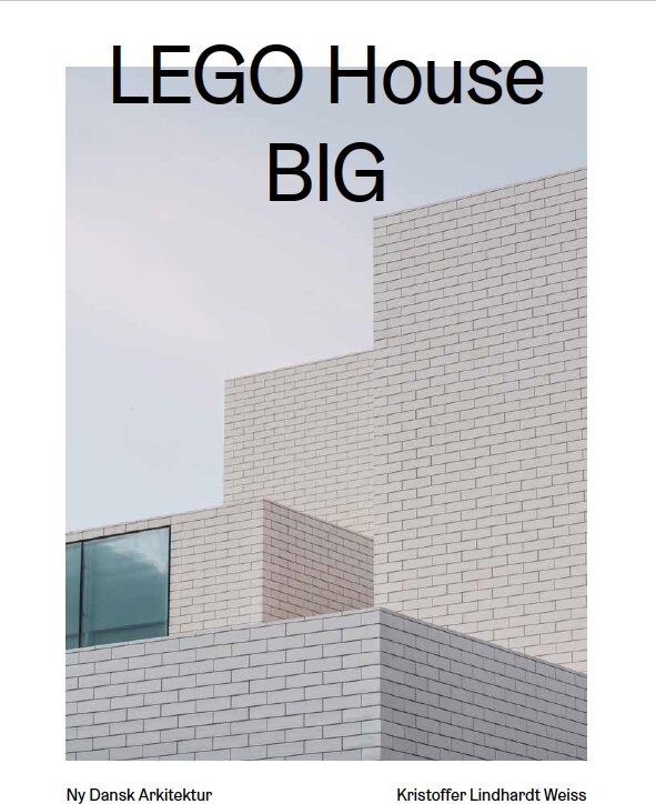 Lego House  Big   Ny Dansk Arkitektur Bd  3   Kristoffer Lindhardt Weiss   Bog
