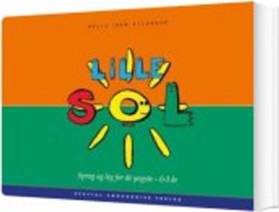 Lille Sol   Sprog Og Leg For De Yngste 0 3 år   Helle Iben Bylander   Bog